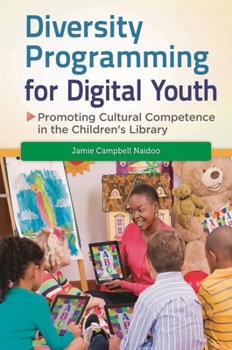 Hardcover Diversity Programming for Digital Youth: Promoting Cultural Competence in the Children's Library Book