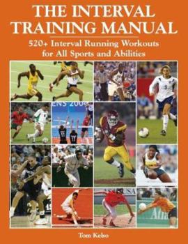 Paperback The Interval Training Manual: 520+ Interval Running Workouts for All Sports And Abilities Book