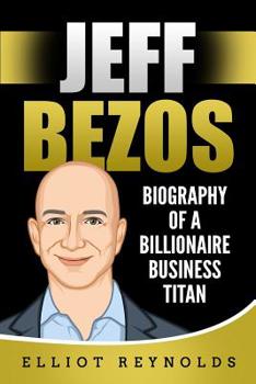 Paperback Jeff Bezos: Biography of a Billionaire Business Titan Book