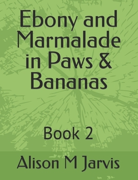 Paperback Ebony and Marmalade in Paws & Bananas: Book 2 Book