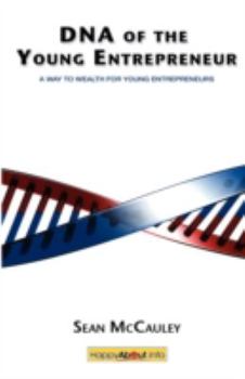 Hardcover DNA of the Young Entrepreneur: A Way to Wealth for Young Entrepreneurs Book