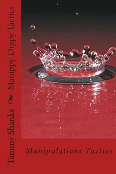 Paperback Manippy Dippy Tactics: Manipulations Tactics Book