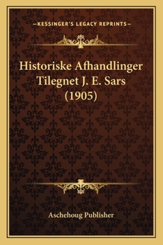 Paperback Historiske Afhandlinger Tilegnet J. E. Sars (1905) [Norwegian] Book