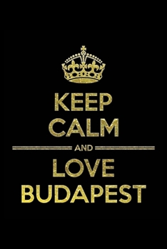 Paperback KEEP CALM AND LOVE BUDAPEST Notebook": Lined Notebook/Journal Gift 120 Pages, 6x9 Soft Cover, Matte Finish Book