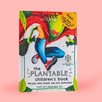 Paperback The Dill Who Foiled the Soil Snatchers: Plantable Childrens Book