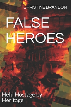 Paperback False Heroes: Held Hostage by Heritage Book