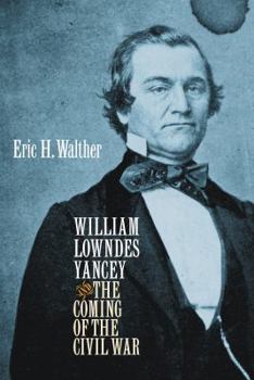 Paperback William Lowndes Yancey and the Coming of the Civil War Book