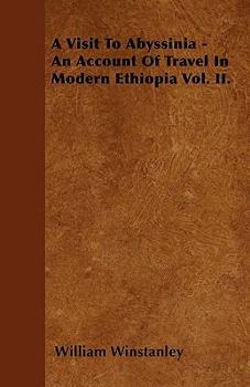 Paperback A Visit To Abyssinia - An Account Of Travel In Modern Ethiopia Vol. II. Book