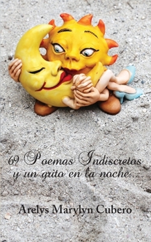 69 Poemas Indiscretos y un grito en la noche... (Spanish Edition)