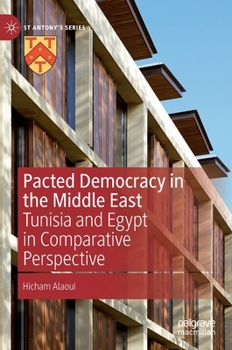 Hardcover Pacted Democracy in the Middle East: Tunisia and Egypt in Comparative Perspective Book