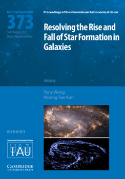 Hardcover Resolving the Rise and Fall of Star Formation in Galaxies (Iau S373) Book