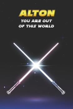 Alton You Are Out Of This World: Unique Personalised Full Lined Sci-Fi Journal Diary Notebook Gift For A Boy Called Alton - 100 Pages - Perfect for ... Journal For Home, School College Or Work.