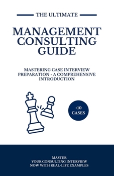 Paperback Management Consulting Guide: Mastering Case Interview Preparation - A Comprehensive Introduction Book
