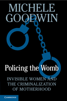 Paperback Policing the Womb: Invisible Women and the Criminalization of Motherhood Book