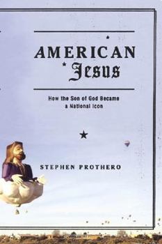 Hardcover American Jesus: How the Son of God Became a National Icon Book