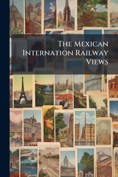 Paperback The Mexican Internation Railway Views Book