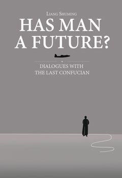 Hardcover Has Man a Future?: Dialogues with the Last Confucian Book