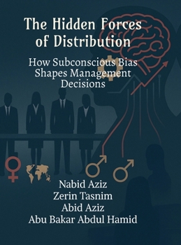Hardcover The Hidden Forces of Distribution: How Subconscious Bias Shapes on management Decisions Book
