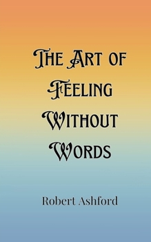 Paperback The Art of Feeling Without Words Book