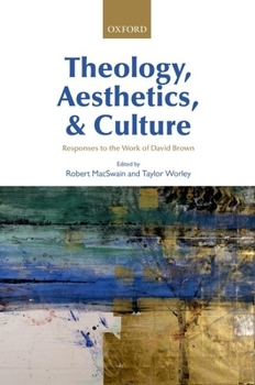 Hardcover Theology, Aesthetics, and Culture: Responses to the Work of David Brown Book