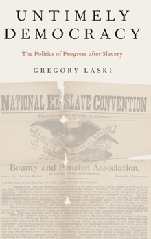 Hardcover Untimely Democracy: The Politics of Progress After Slavery Book