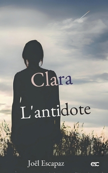 Clara: L'antidote (French Edition)