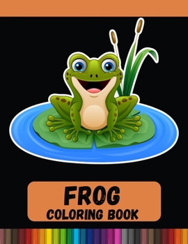 Paperback Frog Coloring Book: A Stunning Collection of Frog Coloring Patterns Book
