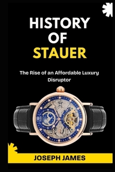 HISTORY OF STAUER: The Rise of an Affordable Luxury Disruptor (STORY OF LUXURY BRANDS)