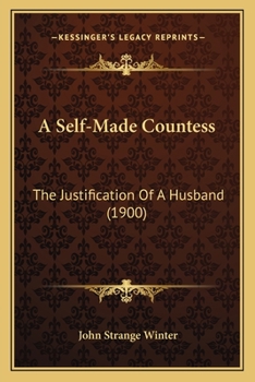 Paperback A Self-Made Countess: The Justification Of A Husband (1900) Book