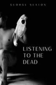 Listening to the Dead - Book #1 of the Listening to the Dead