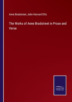 Paperback The Works of Anne Bradstreet in Prose and Verse Book