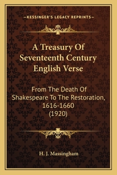 Paperback A Treasury Of Seventeenth Century English Verse: From The Death Of Shakespeare To The Restoration, 1616-1660 (1920) Book