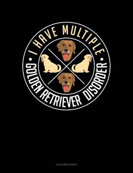 Paperback I Have Multiple Golden Retriever Disorder: 8 Column Ledger Book