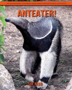 Paperback Anteater! An Educational Children's Book about Anteater with Fun Facts Book