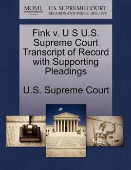 Paperback Fink V. U S U.S. Supreme Court Transcript of Record with Supporting Pleadings Book