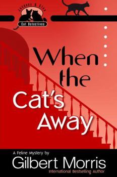 When the Cat's Away (Jacques and Cleo: Cat Detectives, #3) - Book #3 of the Jacques and Cleo: Cat Detectives