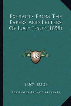 Paperback Extracts From The Papers And Letters Of Lucy Jesup (1858) Book