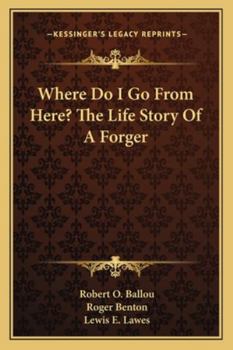 Paperback Where Do I Go From Here? The Life Story Of A Forger Book