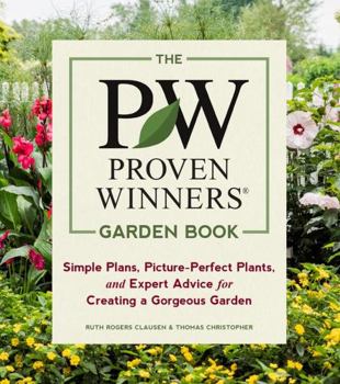 Paperback The Proven Winners Garden Book: Simple Plans, Picture-Perfect Plants, and Expert Advice for Creating a Gorgeous Garden Book