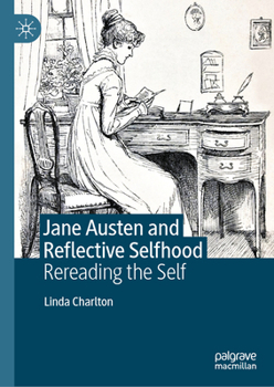 Hardcover Jane Austen and Reflective Selfhood: Rereading the Self Book