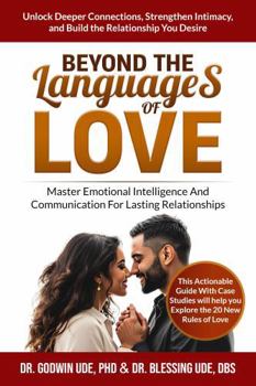 Paperback BEYOND THE LANGUAGES OF LOVE: Master Emotional Intelligence And Communication For Lasting Relationships Book