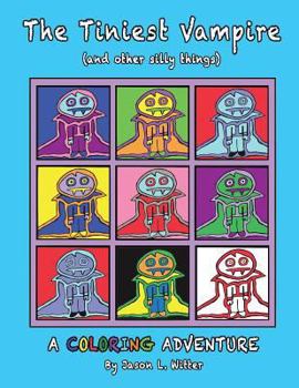 The Tiniest Vampire (and Other Silly Things): A Coloring Adventure (Blue Cover)
