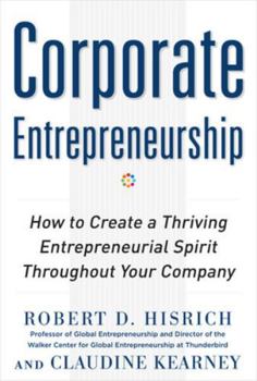 Hardcover Corporate Entrepreneurship: How to Create a Thriving Entrepreneurial Spirit Throughout Your Company Book