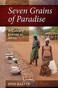 Paperback Seven Grains of Paradise: A Culinary Journey in Africa Book