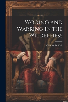 Paperback Wooing and Warring in the Wilderness Book