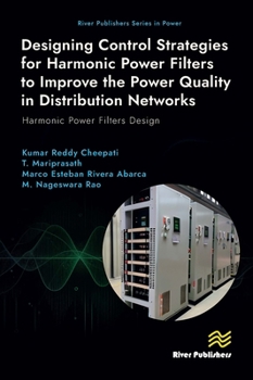 Hardcover Designing Control Strategies for Harmonic Power Filters to Improve the Power Quality in Distribution Networks: Harmonic Power Filters Design Book