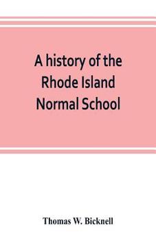 Paperback A history of the Rhode Island Normal School Book