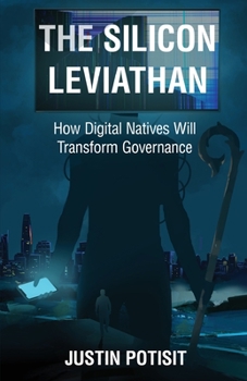 Paperback The Silicon Leviathan: How Digital Natives Will Transform Governance Book
