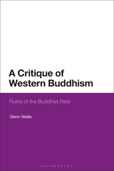 Paperback A Critique of Western Buddhism: Ruins of the Buddhist Real Book