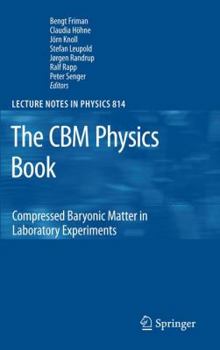 Hardcover The CBM Physics Book: Compressed Baryonic Matter in Laboratory Experiments Book